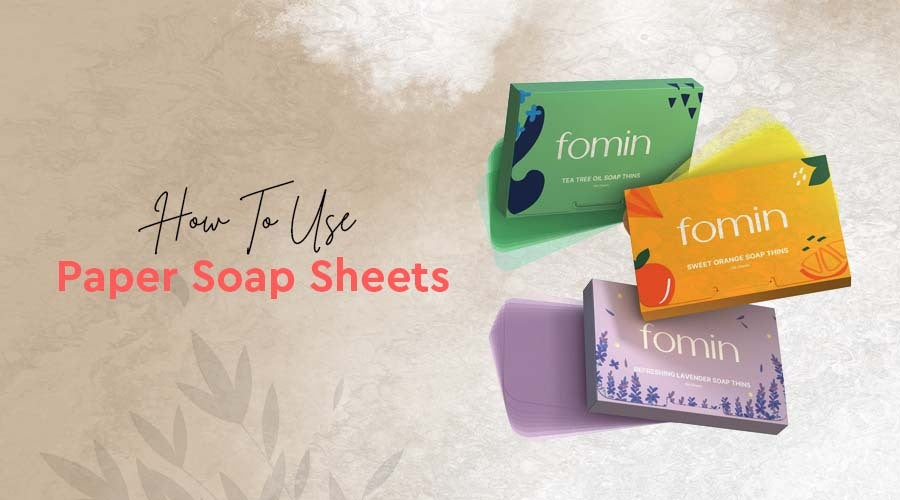 How to Use Paper Soap Sheets? A Handy Guide for On-the-go Hygiene