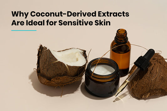 Why Coconut-Derived Extracts Are Ideal for Sensitive Skin