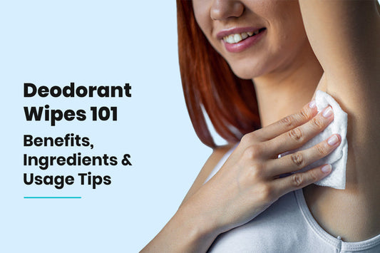 Deodorant Wipes 101: Benefits, Ingredients and Usage Tips