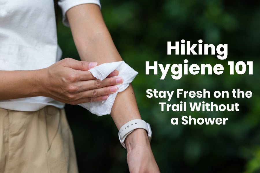Hiking Hygiene 101: Stay Fresh on the Trail Without a Shower