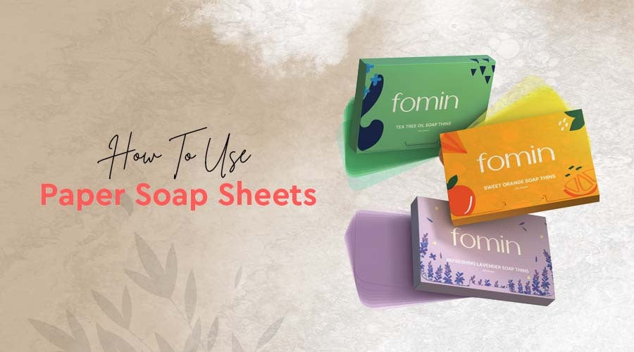 How to Use Paper Soap Sheets? A Handy Guide for On-the-go Hygiene