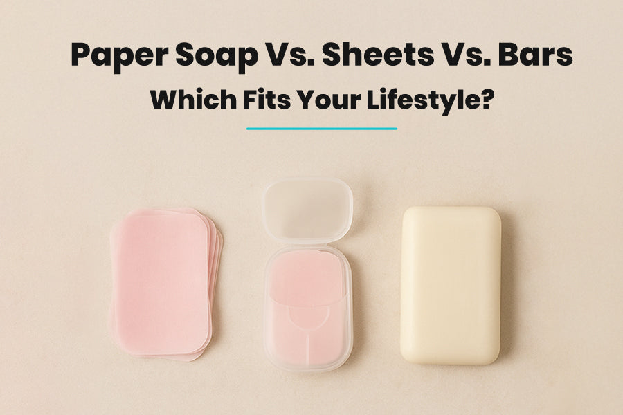 Paper Soap vs. Sheets vs. Bars: Which Fits Your Lifestyle?