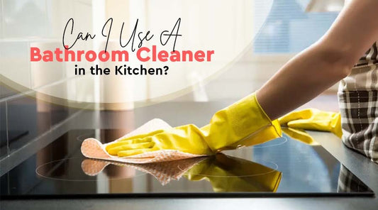 Can I Use a Bathroom Cleaner in the Kitchen? Exploring Safe Options