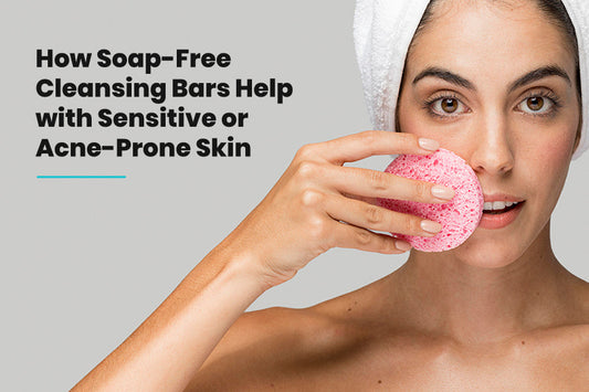 How Soap-Free Cleansing Bars Help with Sensitive or Acne-Prone Skin